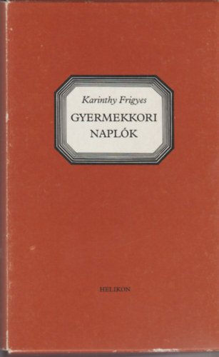 Karinthy Frigyes - Gyermekkori naplók I-III.