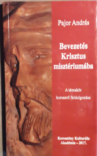 Pajor Andrs - Bevezets Krisztus misztriumban - A tmakr korszer feldolgozsa