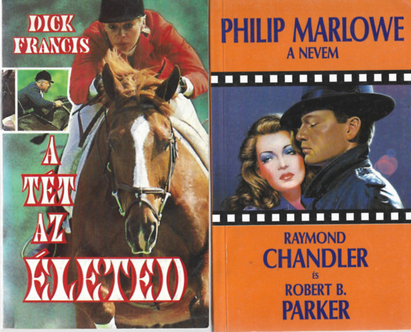 2 db könyv, Dick Francis: A tét az életed, Raymond Chandler - Robert B. Parker: Philip Marlowe a nevem
