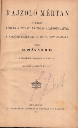 Suppn Vilmos - Rajzol mrtan II. fzet- Mrtan a tvlati rajzols alapvonalaival a felsbb lenyisk. III. s IV. oszt. szmra