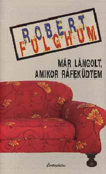 Robert Fulghum - Mr lngolt, amikor rfekdtem