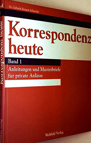 Korrespondenz Heute Band 1. Anleitungen Und Musterbriefe Für Private Anlässe