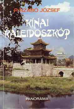 P. Szabó József - Kínai kaleidoszkóp