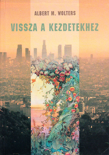 Albert M. Wolters - Vissza a kezdetekhez