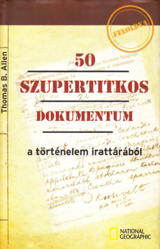 Thomas B. Allen - 50 szupertitkos dokumentum a trtnelem irattrbl