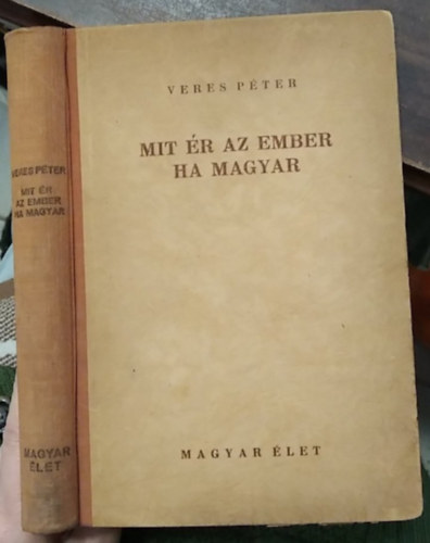 Veres P�ter - Mit �r az ember ha magyar - Levelek egy parasztfi�hoz (II. kiad�s)
