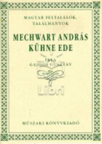 Gajdos Gusztáv - Mechwart András, Kühne Ede