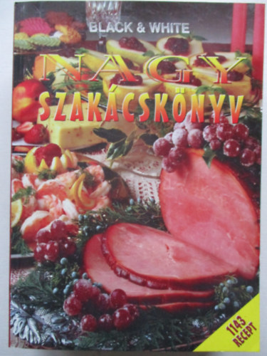 Nagy szakcsknyv ( Black & White ) 1143 recept
