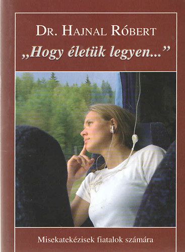 "Hogy �let�k legyen..." - Misekatek�zisek fiatalok sz�m�ra