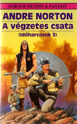 Andre Norton - A végzetes csata (Időharcosok 3.)