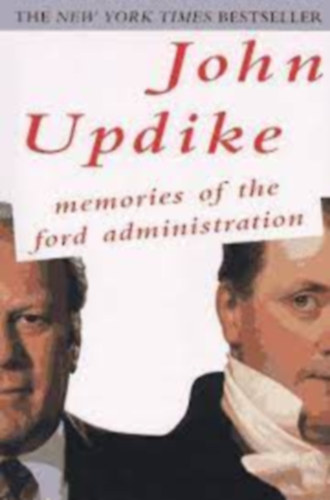 John Updike - Memories of the ford administration