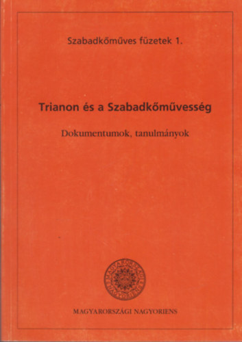 Trianon �s a Szabadk�m�vess�g (Szabadk�m�ves f�zetek 1.)
