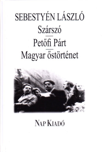 Sebesty�n L�szl� - Sz�rsz� - Pet�fi P�rt - Magyar �st�rt�net