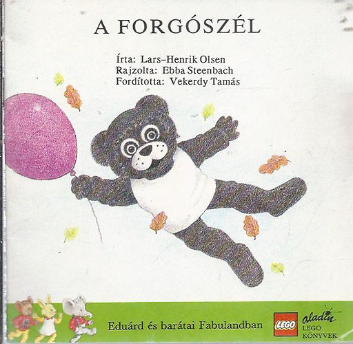 Lars-Henrik Olsen - A forgszl (Edurd s bartai Fabulandban) (LEGO Knyvek)