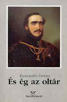 Kunszab� Ferenc - �s �g az olt�r