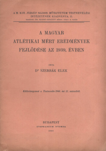 Dr. Szerb�k Elek - A magyar atl�tikai m�rt eredm�nyek fejl�d�se az 1939. �vben