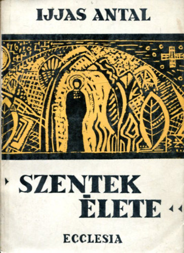 Ijjas Antal - Szentek élete II.