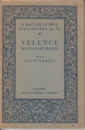 Glatz Kroly - Velence multja s mvszete (A Magyar Szemle Kincsestra)