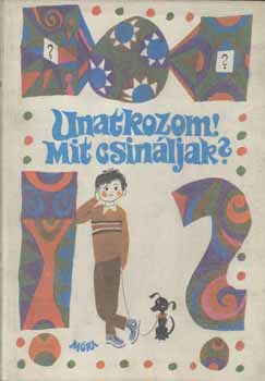 Kulin György, Kovács Károly Öveges József - Unatkozom! Mit csináljak?