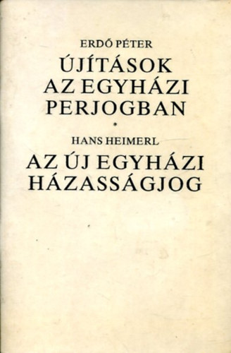 Hans Erd Pter- Heimerl - jtsok az egyhzi perjogban - Az j egyhzi hzassgjog