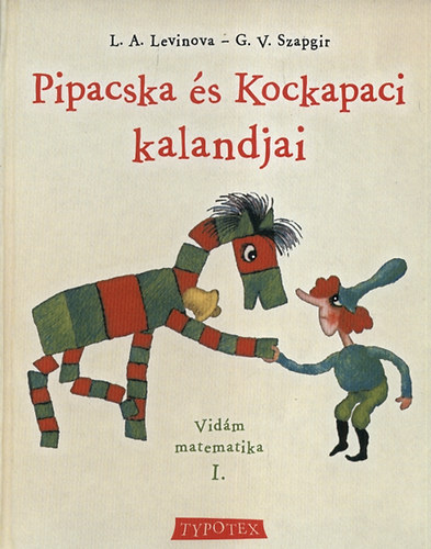 L.A. Levinova G.V. Szapgir - Pipacska és Kockapaci kalandjai - Vidám matematika I.