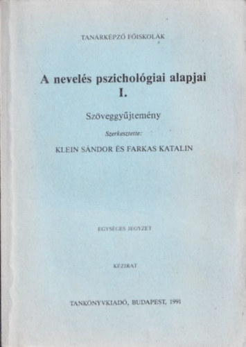 Klein Sndor s Farkas Katalin szerkesztette - A nevels pszicholgiai alapjai I-II. - Szveggyjtemny