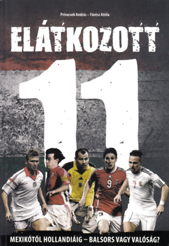 Privacsek Andrs; Frsz Attila - Eltkozott 11 - Mexiktl Hollandiig - Balsors vagy valsg?