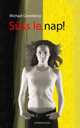 Michael Greenberg - Süss le, nap!