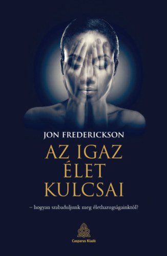 Jon Frederickson - Az igaz let kulcsai