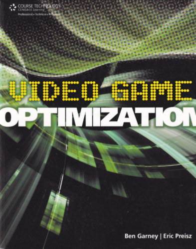 Ben Garney Eric Preisz - Video Game Optimization