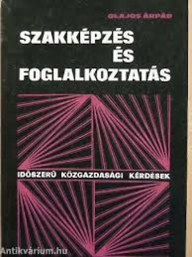 Olajos �rp�d - Szakk�pz�s �s foglalkoztat�s
