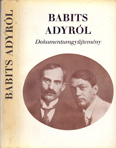Válogatta és szerkesztette Gál István - Babits Adyról - Dokumentumgyűjtemény