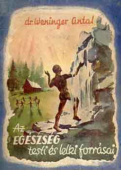 Dr. Weninger Antal - Az eg�szs�g testi �s lelki forr�sai