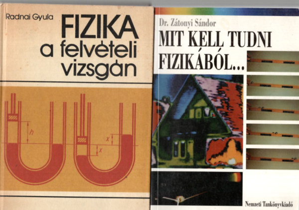 Radnai Gyula, Dr. Ztonyi Sndor - 3 db fizika knyv: Mit kell tudni fizikbl..., Fizika  a felvteli vizsgn, Fizikai krdsek s feladatok