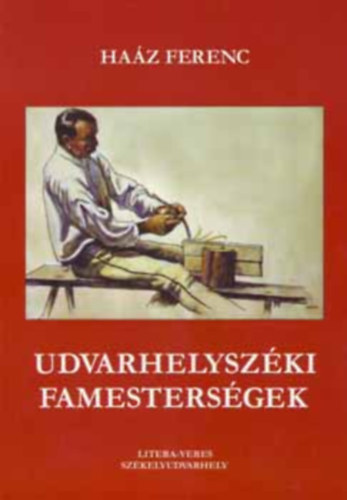 Haáz Ferenc - Udvarhelyszéki famesterségek