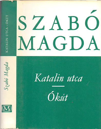 Szabó Magda - Katalin utca - Ókút