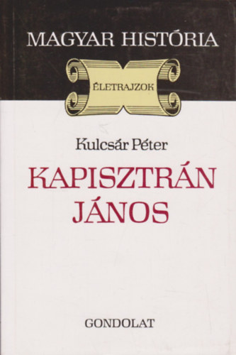 Kulcs�r P�ter - Kapisztr�n J�nos (magyar hist�ria)