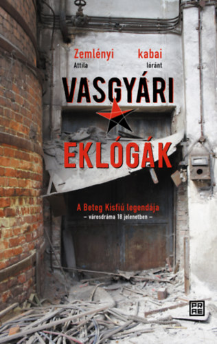 Kabai Lóránt Zemlényi Attila - Vasgyári eklógák