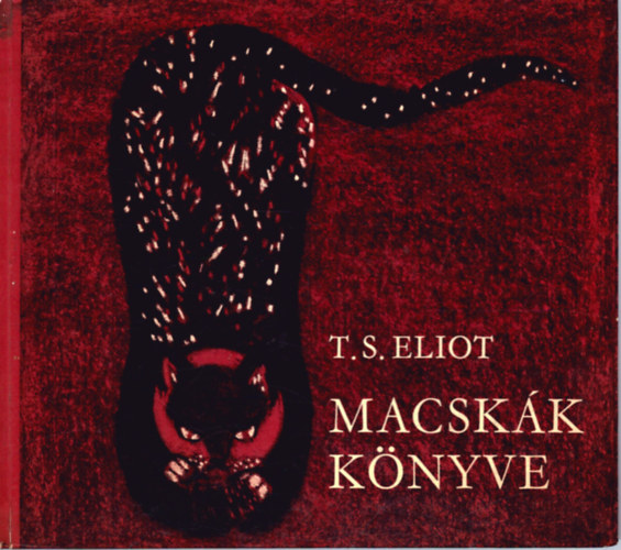 T. S. Eliot - Macskák könyve (Szántó Piroska rajzaival)