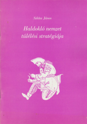 Szk�ta J�nos - Haldokl� nemzet t�l�l�si strat�gi�ja