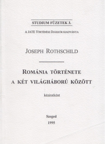 Joseph Rothschild - Romnia trtnete a kt vilghbor kztt (kziratknt)