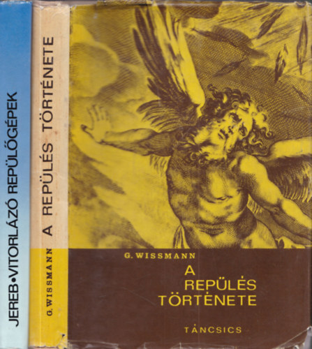 Jereb G�bor Gerhard Wissmann - 2 db rep�l�s: A rep�l�s t�rt�nete + Vitorl�z� rep�l�g�pek