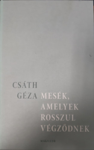 Cs�th G�za - Mes�k, amelyek rosszul v�gz�dnek