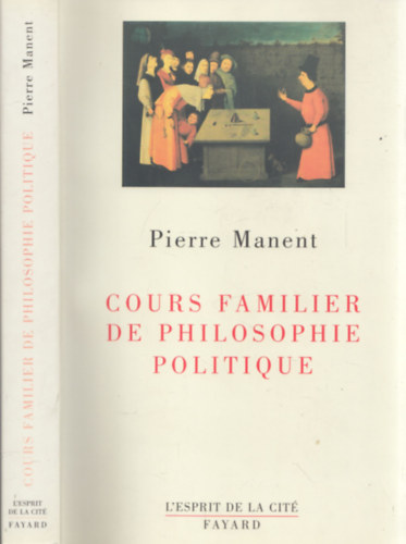 Pierre Manent - Cours familier de philosophie politique