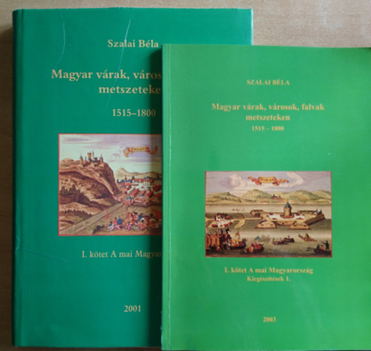 Szalai B�la - Magyar v�rak, v�rosok, falvak metszeteken I. A mai Magyarorsz�g (+Kieg�sz�t�sek I.)