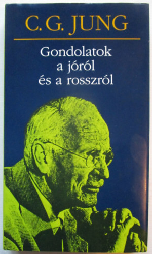 C.G Jung - Gondolatok a j�r�l �s a rosszr�l (Von Gut und B�se)