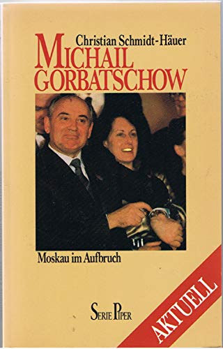Michail Gorbatschow Christian Schmidt-Huer - Moskau im Aufbruch - Serie Piper