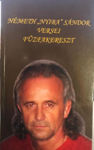 Németh Nyiba Sándor - Németh "Nyiba" Sándor versei - Fűzfakereszt