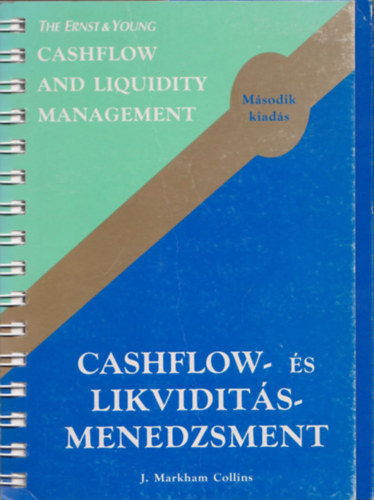 J. Markham Collins - Cashflow- és likviditásmenedzsment - Cashflow and Liquidity Management (Második kiadás)