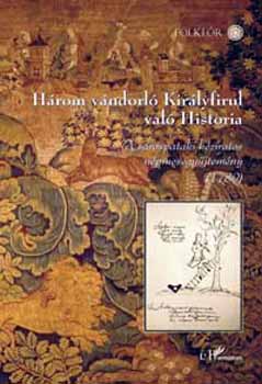 Hoppl Mihly \ (szerk.) - Hrom vndorl Kirlyfirul val Historia